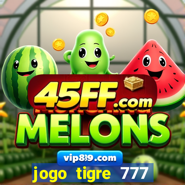 jogo tigre 777 como jogar